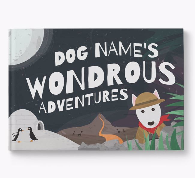 Personalised Book: Miniature Bull Terrier's Wondrous Adventures